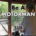 Be A Motorman