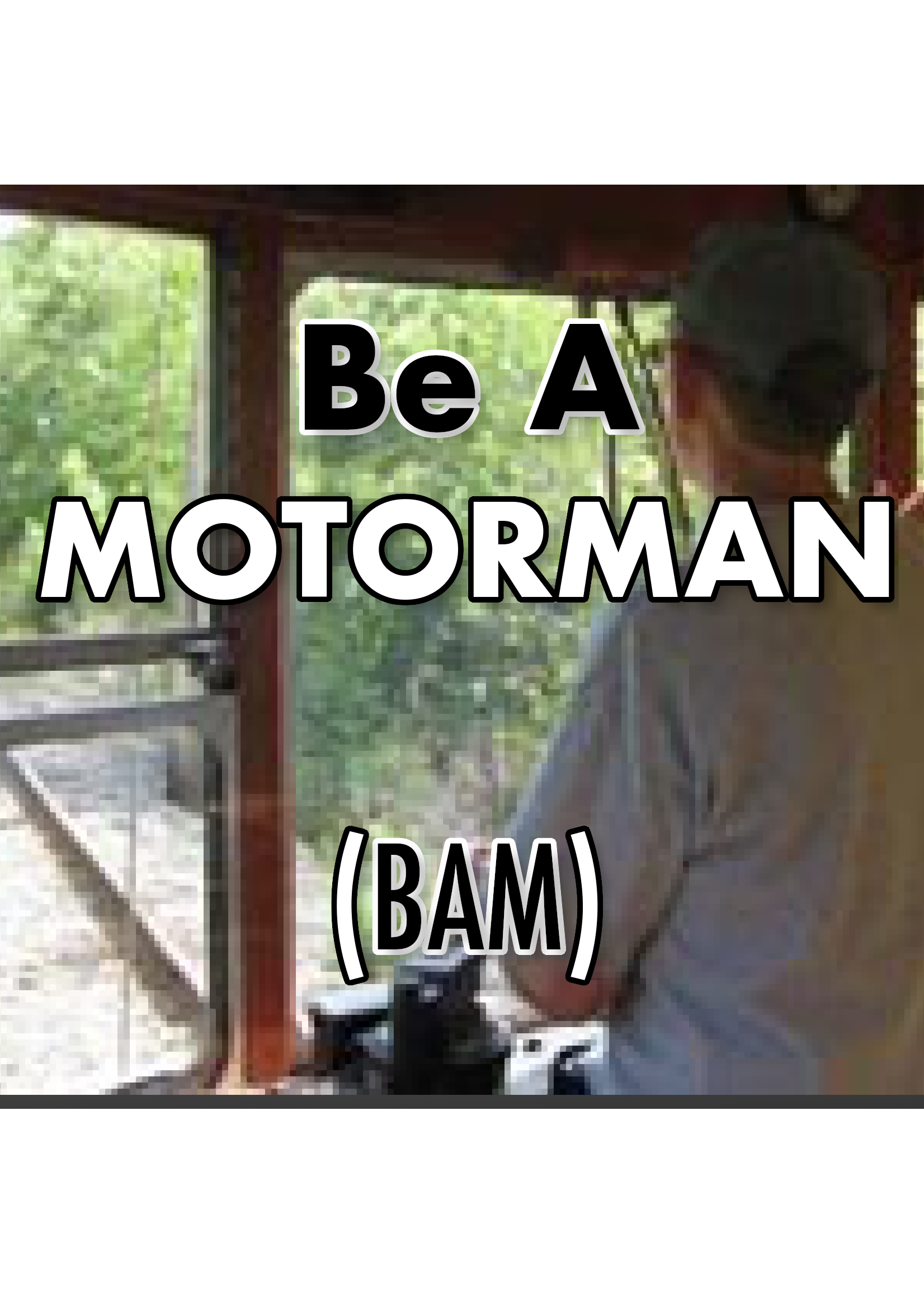 Be A Motorman