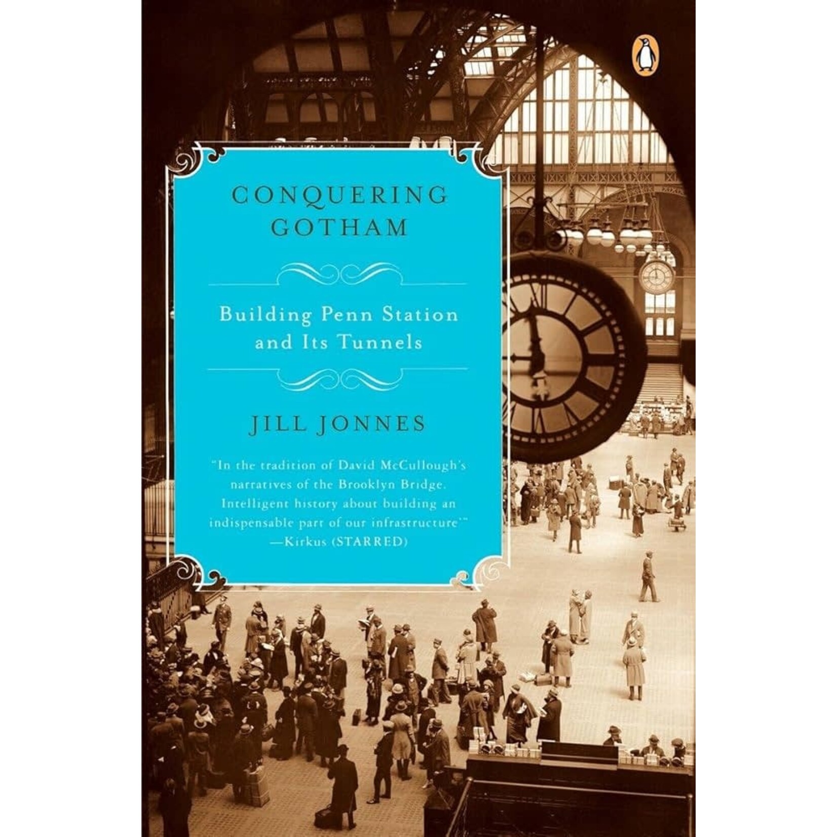 Conquering Gotham: Building Penn Station and Its Tunnels