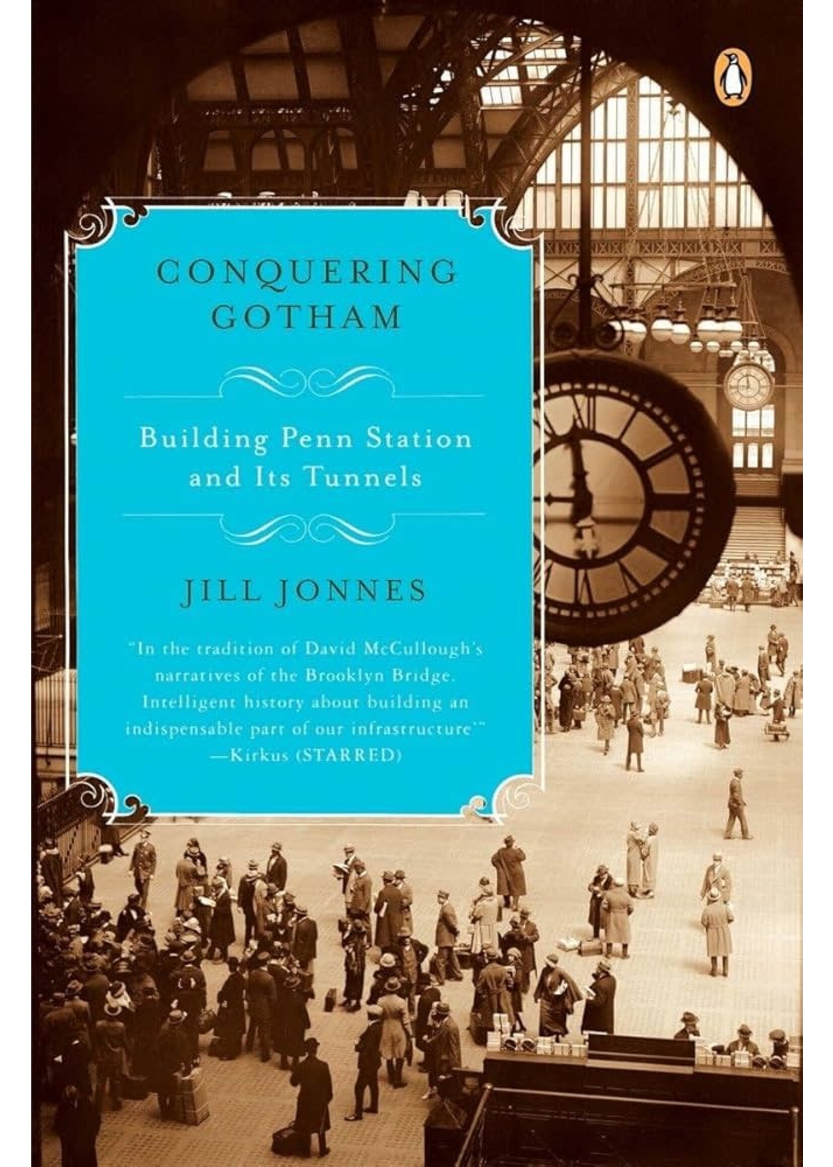 Conquering Gotham: Building Penn Station and Its Tunnels