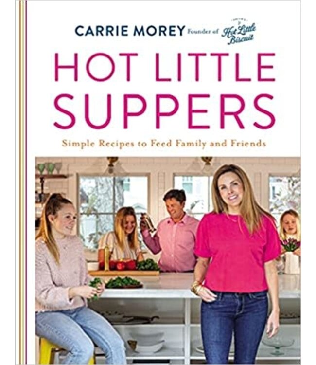 Hot Little Suppers: Simple Recipes to Feed Family and Friends