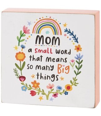 Mom A Small Word Big Things Block Sign