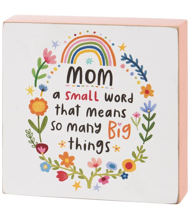 Mom A Small Word Big Things Block Sign
