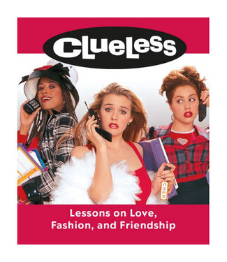 Clueless: Lessons on Love, Fashion, and Friendship