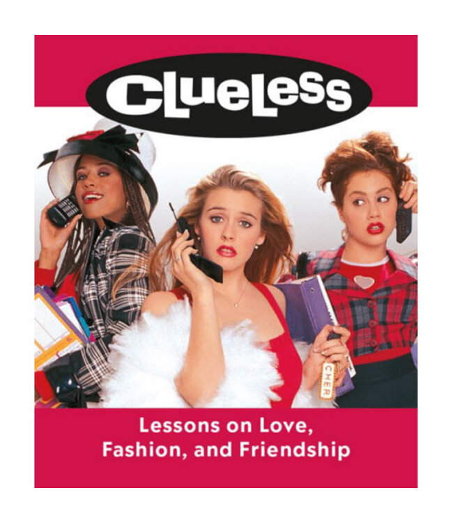 Clueless: Lessons on Love, Fashion, and Friendship