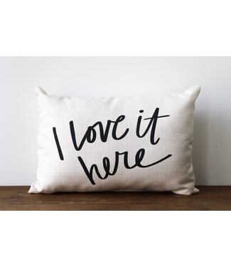 I Love It Here Pillow
