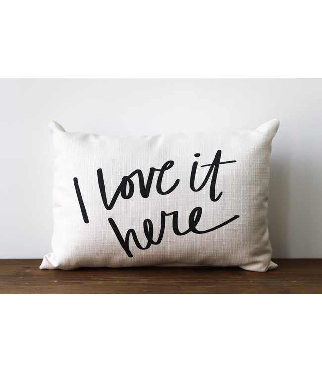 I Love It Here Pillow