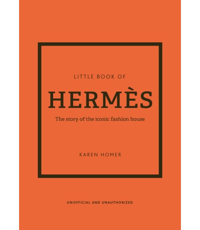 Little Book of Hermes: The Story of the Iconic Fashion House