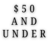 $50 AND UNDER