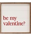Be My Valentine White