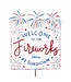 THE ROUND TOP COLLECTION Welcome to The Fireworks Show Sign