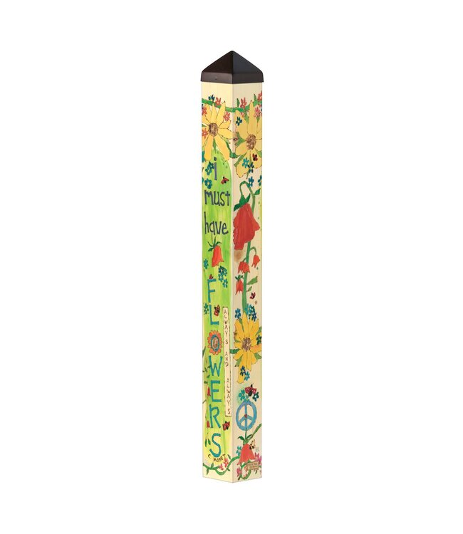 I Must Have Flowers 40" Art Pole