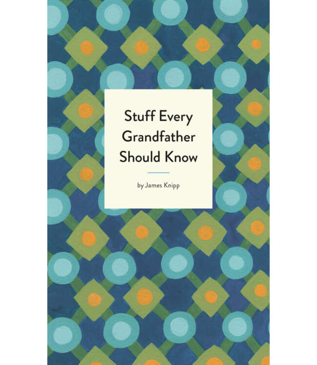Stuff Every Grandfather Should Know