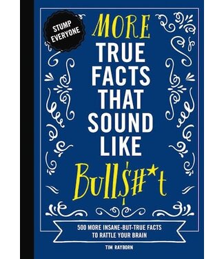 More True Facts That Sound Like Bull T
