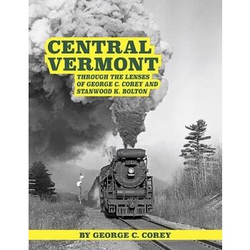 Central Vermont Through the Lenses of G. Corey & S Bolton.  By George C. Corey # 700