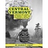 Central Vermont Through the Lenses of G. Corey & S Bolton.  By George C. Corey # 700