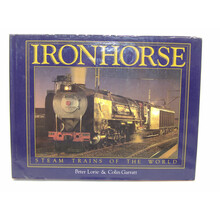 Iron Horse Steam Trains of the World by P. Lorie & C. Garratt