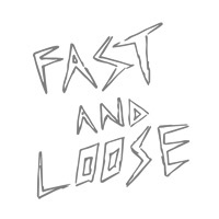 Fast and Loose