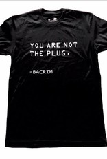 BACRIM You Are Not The Plug