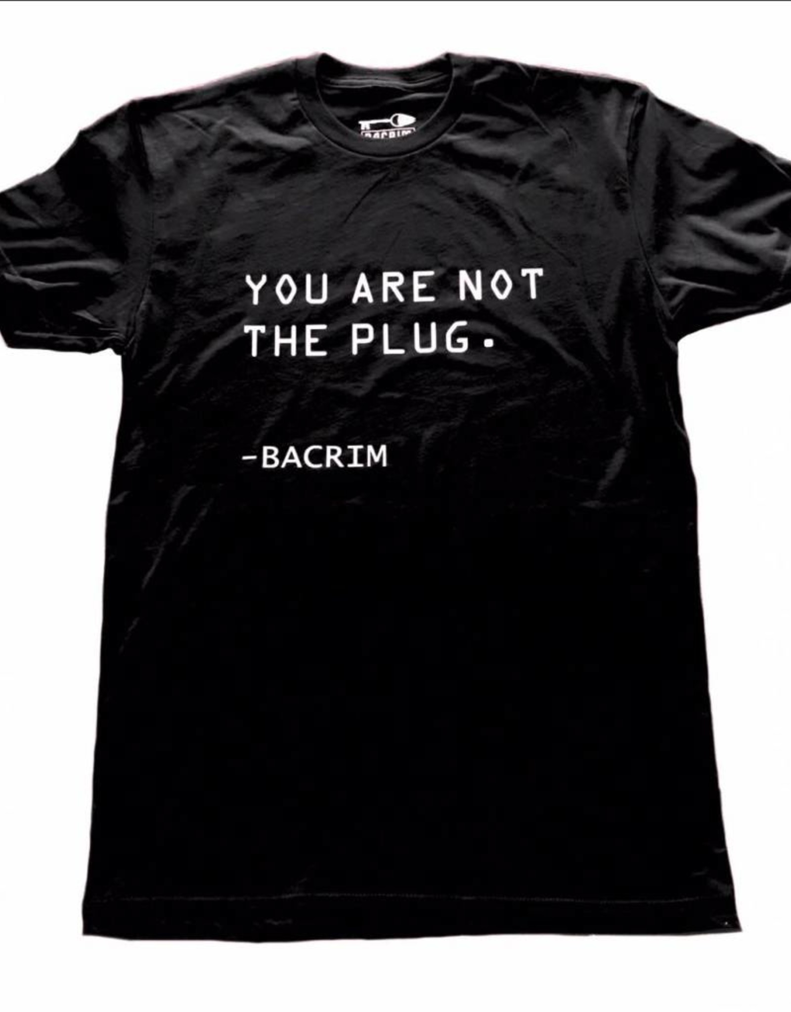 BACRIM You Are Not The Plug