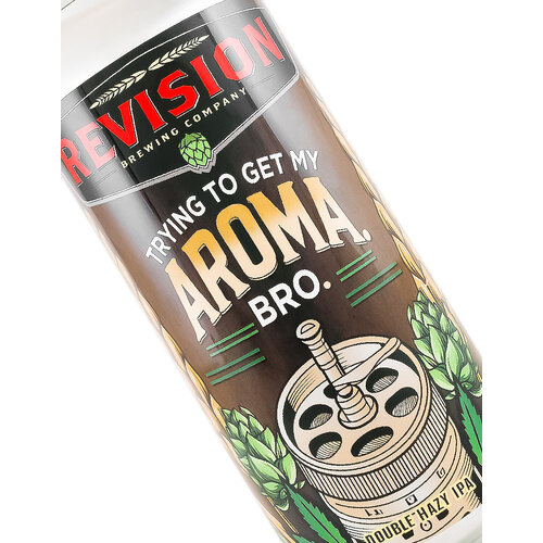 Revision Brewing "Trying To Get My Aroma. Bro." Double Hazy IPA 16oz Can - Sparks, NV Revision Brewing "Trying To Get My Aroma. Bro." Double Hazy IPA 16oz Can - Sparks, NV