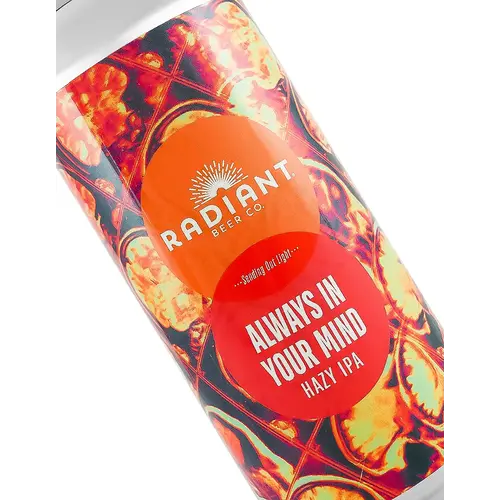 Radiant Beer "Always In Your Mind" Hazy IPA 16oz Can - Anaheim, CA Radiant Beer "Always In Your Mind" Hazy IPA 16oz Can - Anaheim, CA