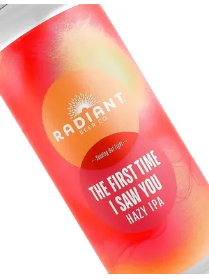 Radiant Beer "The First Time I Saw You" Hazy IPA 16oz Can - Anaheim, CA