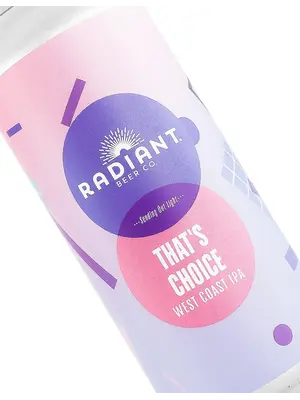 Radiant Beer "That's Choice" West Coast IPA 16oz Can - Anaheim, CA