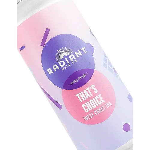 Radiant Beer "That's Choice" West Coast IPA 16oz Can - Anaheim, CA