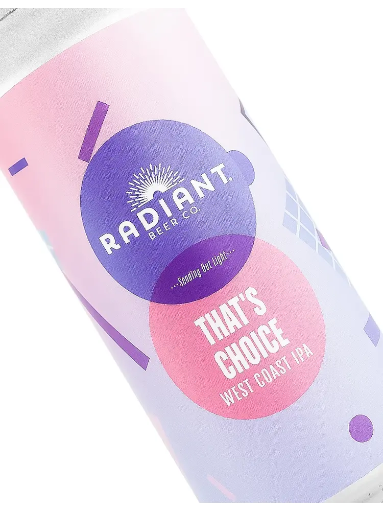 Radiant Beer "That's Choice" West Coast IPA 16oz Can - Anaheim, CA