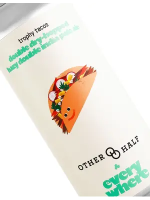 Everywhere Beer/Other Half "Trophy Tacos" Double Dry-Hopped Hazy Double India Pale Ale 16oz Can - Orange, CA