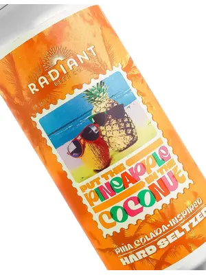 Radiant Beer "Put The Pineapple In The Coconut" Pina Colada-Inspired Hard Seltzer 16oz Can - Anaheim, CA