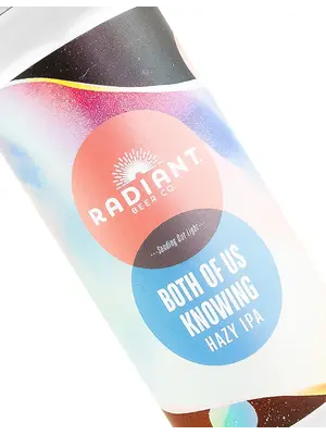 Radiant Beer "Both Of Us Knowing" Hazy IPA 16oz Can - Anaheim, CA