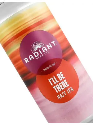 Radiant Beer "I'll Be There" Hazy IPA 16oz Can - Anaheim, CA