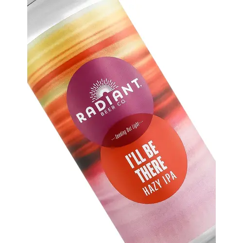 Radiant Beer "I'll Be There" Hazy IPA 16oz Can - Anaheim, CA