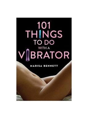 101 Things to Do with a Vibrator