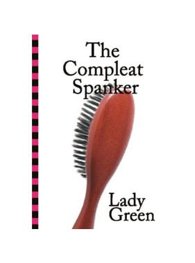 The Compleat Spanker Book by Lady Green