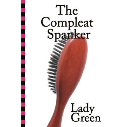 The Compleat Spanker Book by Lady Green