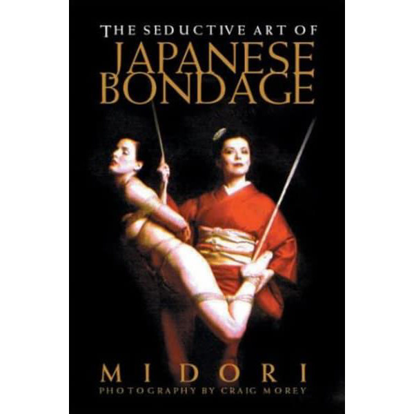 Seductive Art of Japanese Bondage Book by Midori