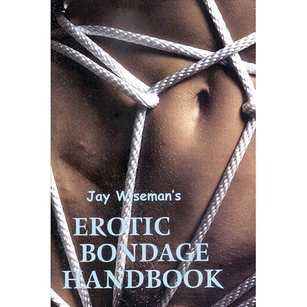 Erotic Bondage Handbook by Jay Wiseman