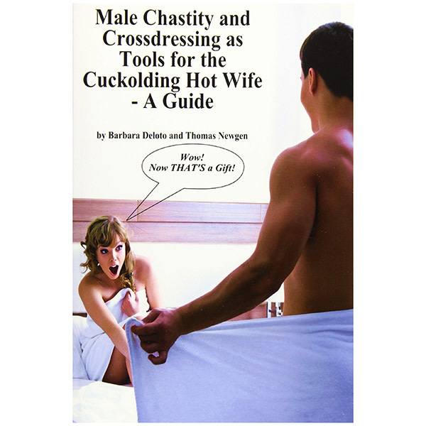 Male Chastity and Crossdressing as Tools for the Cuckolding Hot Wife