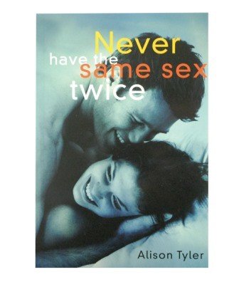 Never Have the Same Sex Twice Book by Alison Tyler