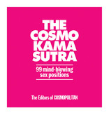 The Cosmo Kama Sutra 99 Mind Blowing Sex Positions