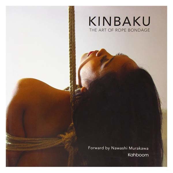 Kinbaku The Art of Rope Bondage by Nawashi Murakawa