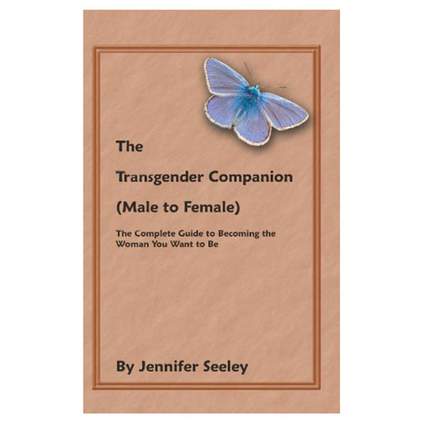 The Transgender Companion (Male To Female): The Complete Guide To Becoming The Woman You Want To Be