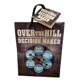 (Gift Bag) Over the Hill Decision Maker...