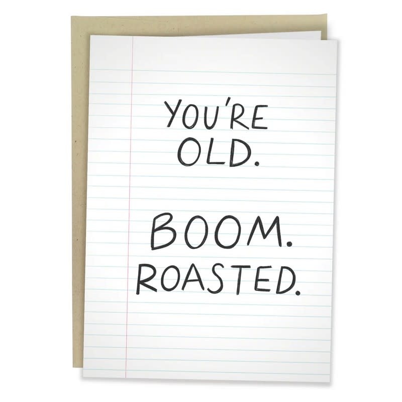 Sleazy Greetings Greeting Card: You're Old. Boom. Roasted.