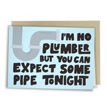 Sleazy Greetings Greeting Card: Expect Some Pipe Tonight