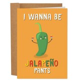 Sleazy Greetings Greeting Card: Jalapeno Your Pants