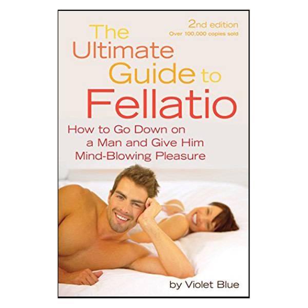 Ultimate Guide to Fellatio by Violet Blue